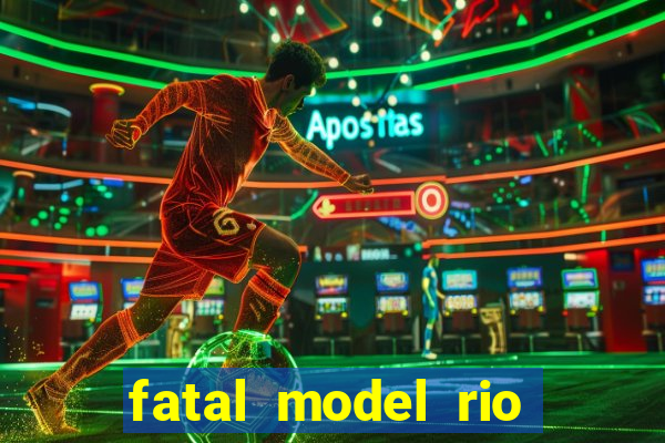 fatal model rio claro sp